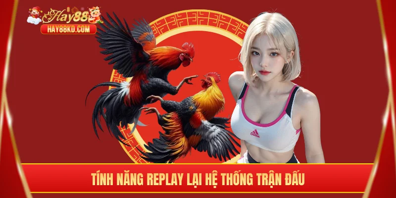 Tính năng replay lại hệ thống trận đấu
