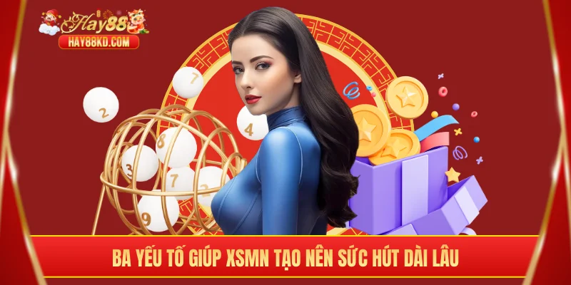 Ba yếu tố giúp XSMN tạo nên sức hút dài lâu
